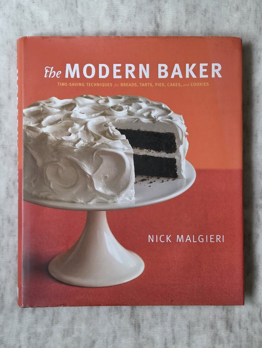 The Modern Baker: Time-Saving Techniques for Breads, Tarts, Pies, Cakes & Cookis